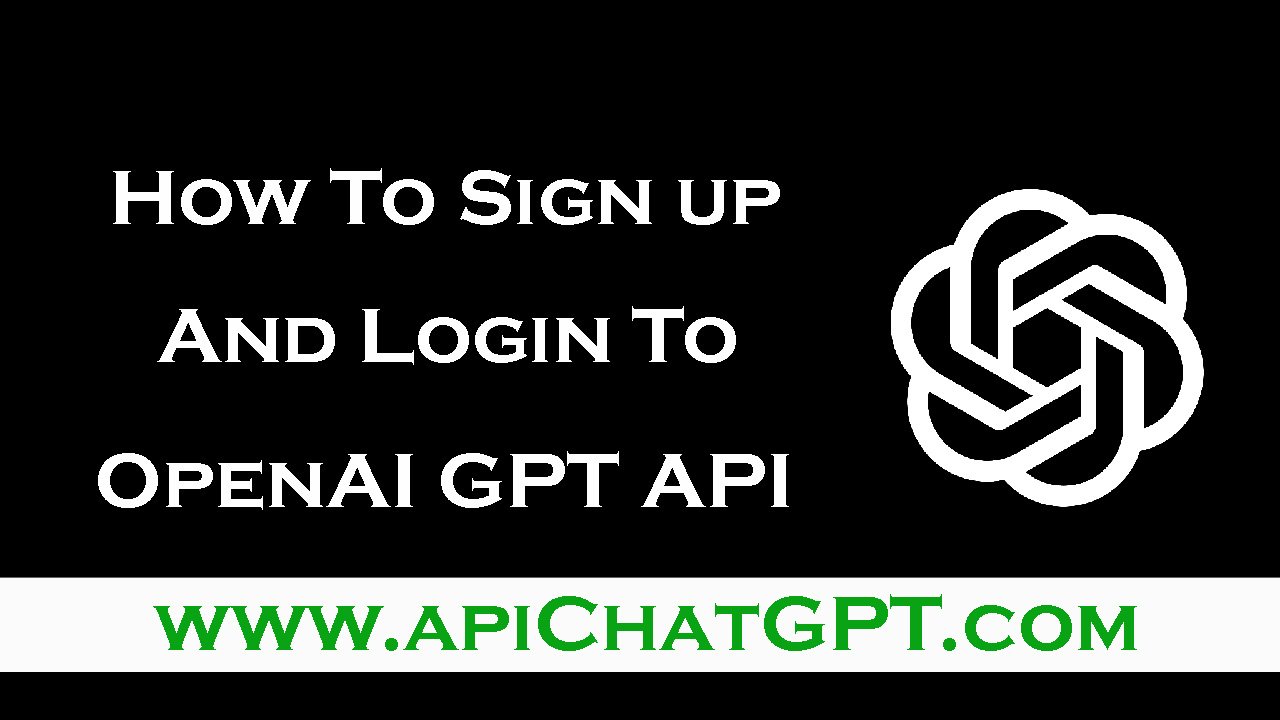 GPT API Sign up Here - Chat GPT Login